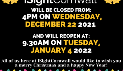 iSightCornwall will be closed from 4pm on Wednesday December 22 2021 and will reopen at 9.30am on Tuesday January 4 2022. All of us here at iSightCornwall would like to wish you a merry Christmas and a happy New Year!